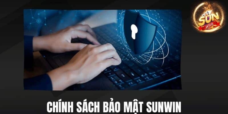 Tổng hợp nội dung chính sách bảo mật dành cho người dùng Sunwin