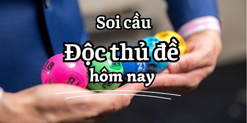 Có nhiều cách để thực hiện soi cầu độc thủ đề hiệu quả