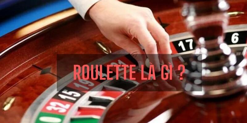 Sơ lược vài nét về trò chơi Roulette ăn khách